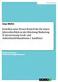 E-Book (epub) Erstellen einer Power-Point-Folie für einen Jahresüberblick in der Abteilung Marketing (Unterweisung Groß- und Außenhandelskaufmann / -kauffrau) von Anja Müller