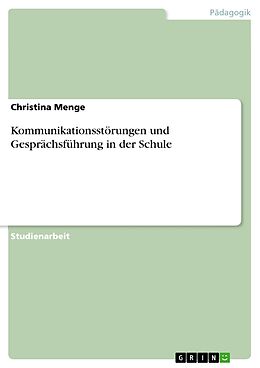 E-Book (epub) Kommunikationsstörungen und Gesprächsführung in der Schule von Christina Menge