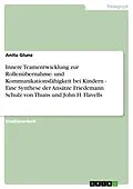 E-Book (epub) Innere Teamentwicklung zur Rollenübernahme- und Kommunikationsfähigkeit bei Kindern - Eine Synthese der Ansätze Friedemann Schulz von Thuns und John H. Flavells von Anita Glunz