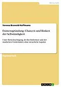 E-Book (epub) Existenzgründung - Chancen und Risiken der Selbständigkeit unter Berücksichtigung der Rechtsformen und der staatlichen Fördermittel ohne steuerliche Aspekte von Verena Bronold-Hoffmann