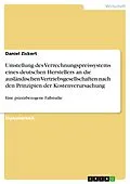 E-Book (epub) Umstellung des Verrechnungspreissystems eines deutschen Herstellers an die verbundenen ausländischen Vertriebsgesellschaften nach den Prinzipien der Kostenverursachung - eine praxisbezogene Fallstudie mit Entwicklung ... von Daniel Zickert