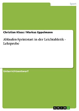 E-Book (epub) Ablaufen-Sprintstart in der Leichtahletik - Lehrprobe von Christian Klaas, Markus Eppelmann