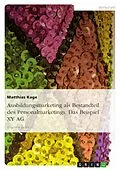 E-Book (epub) Ausbildungsmarketing als Bestandteil des Personalmarketings - Das Beispiel XY AG - von Matthias Kage