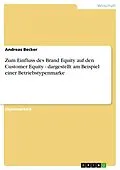 E-Book (pdf) Zum Einfluss des Brand Equity auf den Customer Equity - dargestellt am Beispiel einer Betriebstypenmarke von Andreas Becker