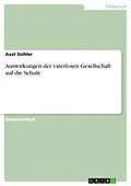 E-Book (epub) Auswirkungen der vaterlosen Gesellschaft auf die Schule von Axel Sichler