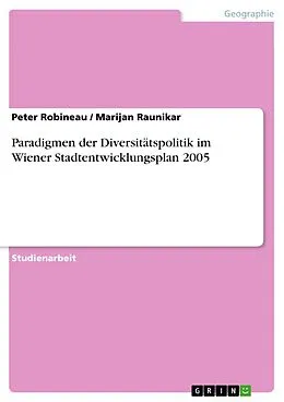 E-Book (epub) Paradigmen der Diversitätspolitik im Wiener Stadtentwicklungsplan 2005 von Peter Robineau, Marijan Raunikar