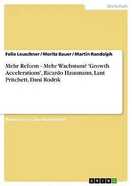 E-Book (pdf) Mehr Reform - Mehr Wachstum? 'Growth Accelerations', Ricardo Hausmann, Lant Pritchett, Dani Rodrik von Felix Leuschner, Moritz Bauer, Martin Randolph