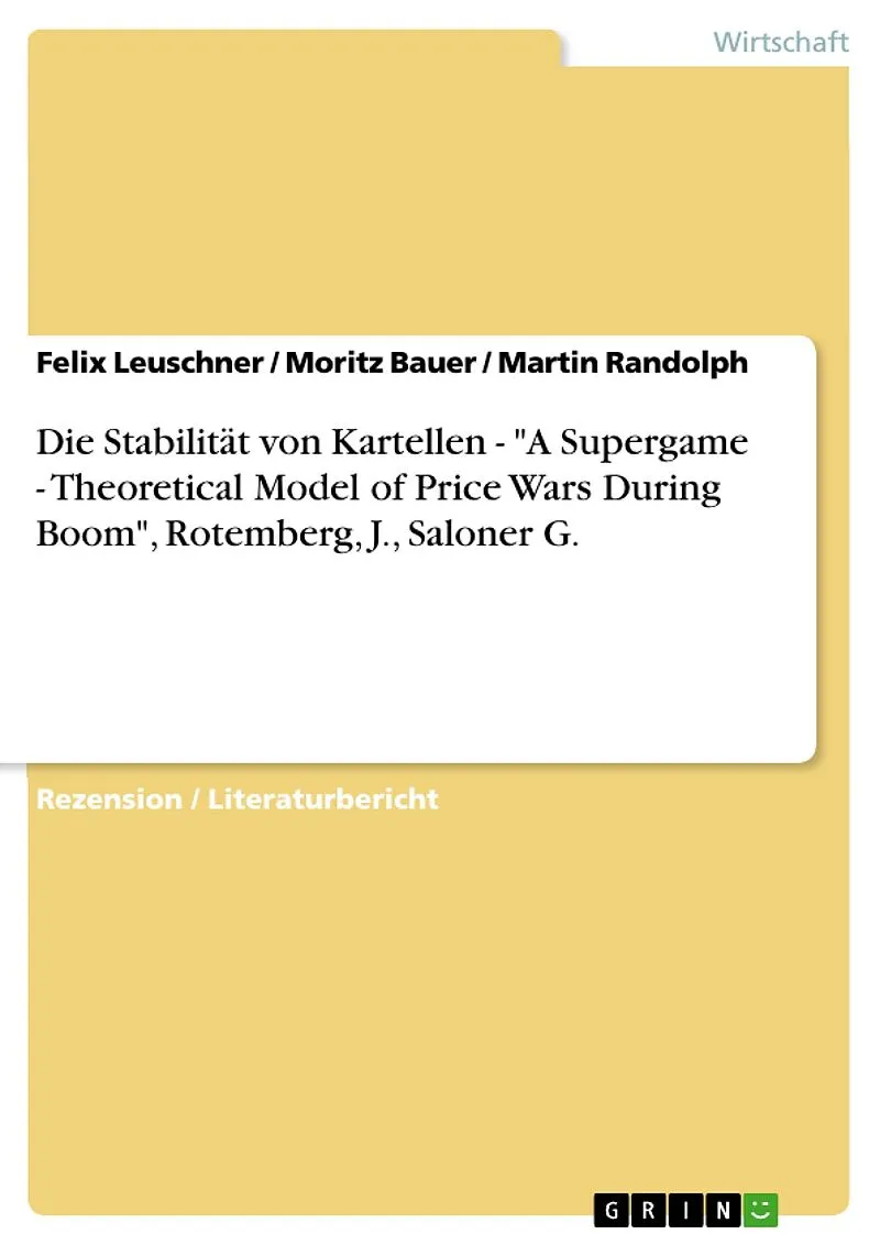 Die Stabilität von Kartellen - "A Supergame - Theoretical Model of Price Wars During Boom", Rotemberg, J., Saloner G.