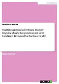 E-Book (pdf) Städtetourismus in Freiburg. Positive Impulse durch Kooperation mit dem Landkreis Breisgau-Hochschwarzwald? von Matthias Fuchs