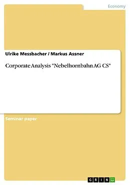 E-Book (pdf) Corporate Analysis "Nebelhornbahn AG CS" von Ulrike Messbacher, Markus Assner