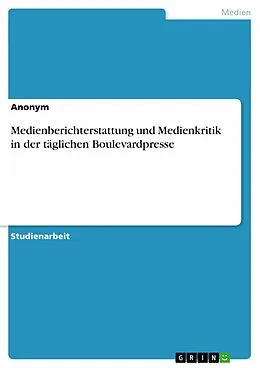 E-Book (epub) Medienberichterstattung und Medienkritik in der täglichen Boulevardpresse von Aonym