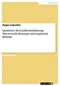 E-Book (epub) Qualitative Personalbedarfsplanung: Theoretische Konzepte und empirische Befunde von Holger Ladenthin