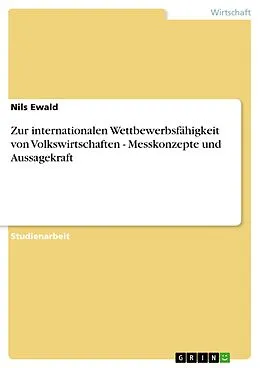 E-Book (pdf) Zur internationalen Wettbewerbsfähigkeit von Volkswirtschaften - Messkonzepte und Aussagekraft von Nils Ewald