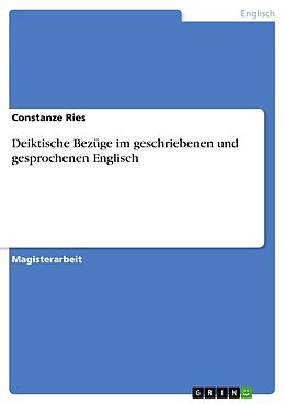 E-Book (pdf) Deiktische Bezüge im geschriebenen und gesprochenen Englisch von Constanze Ries