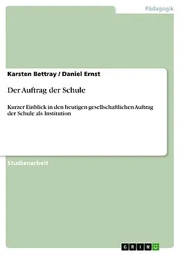 E-Book (epub) Der Auftrag der Schule von Karsten Bettray, Daniel Ernst