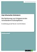 E-Book (pdf) Die Bedeutung von Gruppen in den verschiedenen Lebensphasen von Anja Schumacher Antonijevic