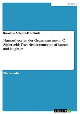 E-Book (epub) Humortheorien der Gegenwart Anton C Zijdervelds Theorie der concepts of humor and laughter von Karoline Schulte-Frohlinde