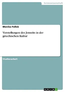 E-Book (epub) Vorstellungen des Jenseits in der griechischen Kultur von Monika Pollok