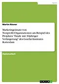 E-Book (epub) Marketingeinsatz von Nonprofit-Organisationen am Beispiel des Projektes "Finale mit 30jähriger Verlängerung" des Goethe-Institutes Rotterdam von Martin Rösner