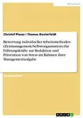 E-Book (pdf) Bewertung individueller Arbeitsmethoden (Zeitmanagement/Selbstorganisation) für Führungskräfte zur Reduktion und Prävention von Stress im Rahmen ihrer Managementaufgabe von Christof Plasse, Thomas Biesterfeldt