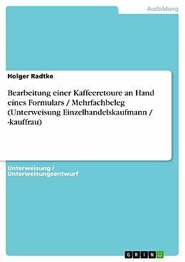 E-Book (pdf) Bearbeitung einer Kaffeeretoure an Hand eines Formulars / Mehrfachbeleg (Unterweisung Einzelhandelskaufmann / -kauffrau) von Holger Radtke