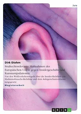 E-Book (pdf) Strafrechtsrelevante Maßnahmen der Europäischen Union gegen Insidergeschäfte und Kursmanipulationen von Dirk Diehm