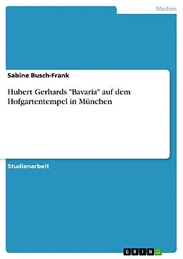 E-Book (epub) Hubert Gerhards "Bavaria" auf dem Hofgartentempel in München von Sabine Busch-Frank