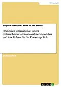 E-Book (epub) Strukturen international tätiger Unternehmen: Internationalisierungsstufen und ihre Folgen für die Personalpolitik von Holger Ladenthin, Anne In der Stroth