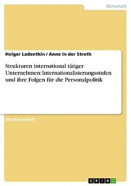 E-Book (epub) Strukturen international tätiger Unternehmen: Internationalisierungsstufen und ihre Folgen für die Personalpolitik von Holger Ladenthin, Anne In der Stroth
