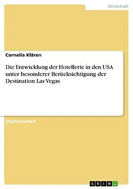 E-Book (pdf) Die Entwicklung der Hotellerie in den USA unter besonderer Berücksichtigung der Destination Las Vegas von Cornelia Klären