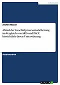 E-Book (epub) Ablauf der Geschäftprozessmodellierung im Vergleich von ARIS und PACE hinsichtlich deren Unterstützung von Jochen Meyer
