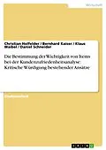 E-Book (epub) Die Bestimmung der Wichtigkeit von Items bei der Kundenzufriedenheitsanalyse: Kritische Würdigung bestehender Ansätze von Christian Holfelder, Bernhard Kaiser, Klaus Waibel