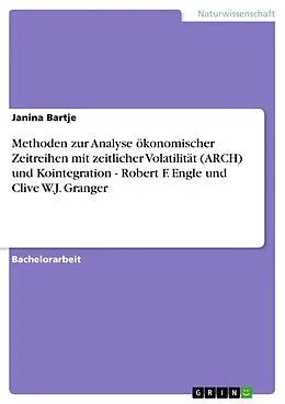 E-Book (epub) Methoden zur Analyse ökonomischer Zeitreihen mit zeitlicher Volatilität (ARCH) und Kointegration - Robert F. Engle und Clive W.J. Granger von Janina Bartje