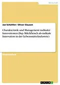 E-Book (epub) Charakteristik und Management radikaler Innovationen (Bsp. Milchfleisch als radikale Innovation in der Lebensmittelindustrie) von Jan Schüttler, Oliver Clausen