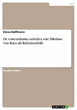 E-Book (epub) De concordantia catholica von Nikolaus von Kues als Reformschrift von Elena Hoffmann