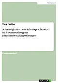 E-Book (pdf) Schwierigkeiten beim Schriftspracherwerb im Zusammenhang mit Sprachentwicklungsstörungen von Vera Fechter
