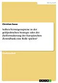 E-Book (epub) Sollten Vermögenspreise in der geldpolitschen Strategie oder der Zielformulierung der Europäischen Zentralbank eine Rolle spielen? von Christian Sasse