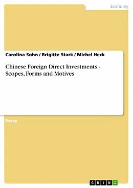 E-Book (pdf) Chinese Foreign Direct Investments - Scopes, Forms and Motives von Carolina Sohn, Brigitte Stark, Michel Heck