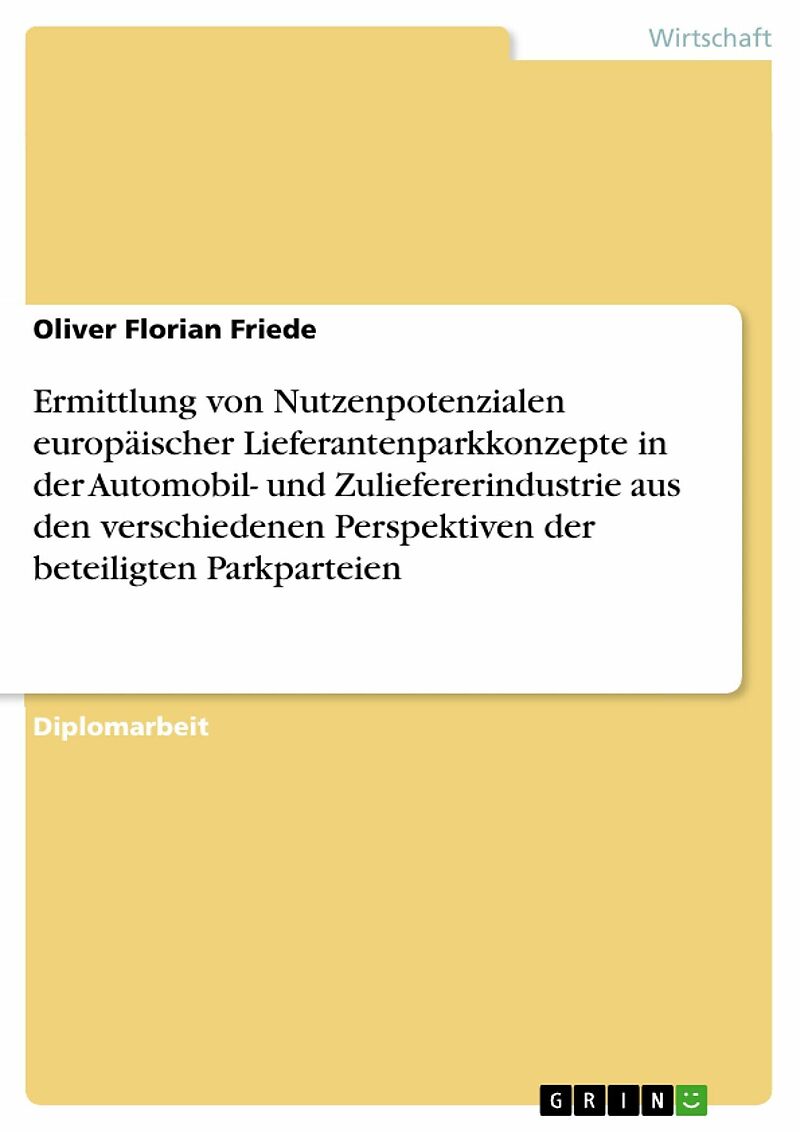 Ermittlung von Nutzenpotenzialen europäischer Lieferantenparkkonzepte in der Automobil- und Zuliefererindustrie aus den verschiedenen Perspektiven der beteiligten Parkparteien