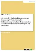 E-Book (epub) Gewinnt der Markt im Finanzsystem an Bedeutung? - Veränderung des Refinanzierungsverhaltens der japanischen Nichtfinanzunternehmen seit Beginn der 90er Jahre von Michael Dezsoe