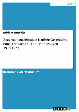 E-Book (epub) Zu: Sebastian Haffner: Geschichte eines Deutschen - Die Erinnerungen 1914-1933 von Miriam Nuschke