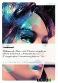 E-Book (epub) Einlegen des Haares mit Volumenwickeln an einem Teilbereich (Oberkopf) des Übungskopfes (Unterweisung Friseur / -in) von Jan Bunzel