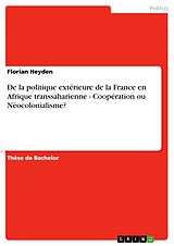 E-Book (epub) De la politique extérieure de la France en Afrique transsaharienne - Coopération ou Néocolonialisme? von Florian Heyden