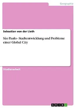 E-Book (epub) Sáo Paulo - Stadtentwicklung und Probleme einer Global City von Sebastian von der Lieth