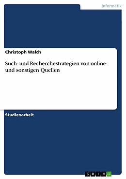E-Book (epub) Such- und Recherchestrategien von online- und sonstigen Quellen von Christoph Walch