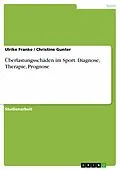 E-Book (epub) Überlastungsschäden im Sport: Diagnose-Therapie-Prognose von Ulrike Franke, Christine Gunter