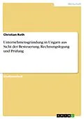 E-Book (epub) Unternehmensgründung in Ungarn aus Sicht der Besteuerung, Rechnungslegung und Prüfung von Christian Roth