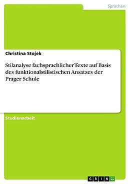 E-Book (epub) Stilanalyse fachsprachlicher Texte auf Basis des funktionalstilistischen Ansatzes der Prager Schule von Christina Stojek