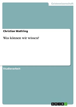 E-Book (pdf) Was können wir wissen? von Christian Wathling