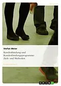 E-Book (pdf) Ziele und Methoden der Kundenbindung und Kundenbindungsprogramme von Stefan Meier